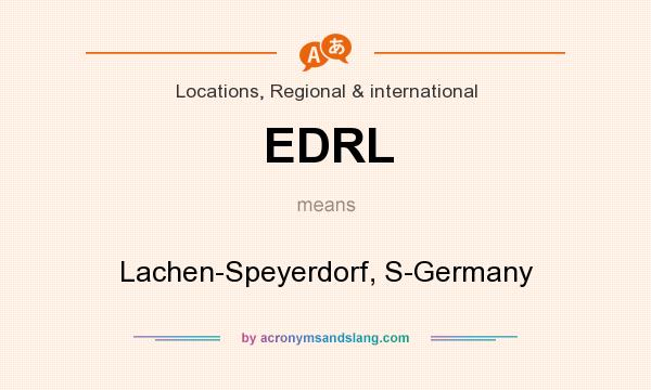 What does EDRL mean? It stands for Lachen-Speyerdorf, S-Germany