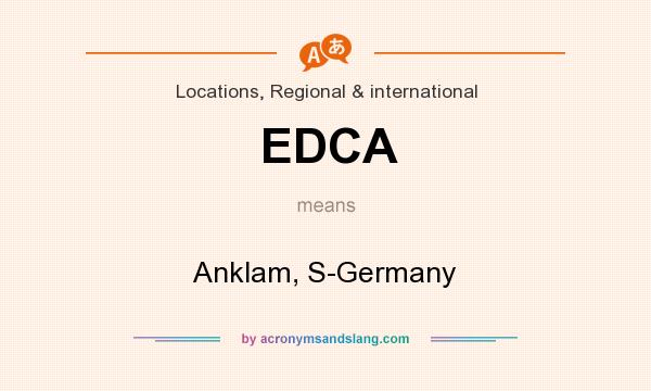 What does EDCA mean? It stands for Anklam, S-Germany
