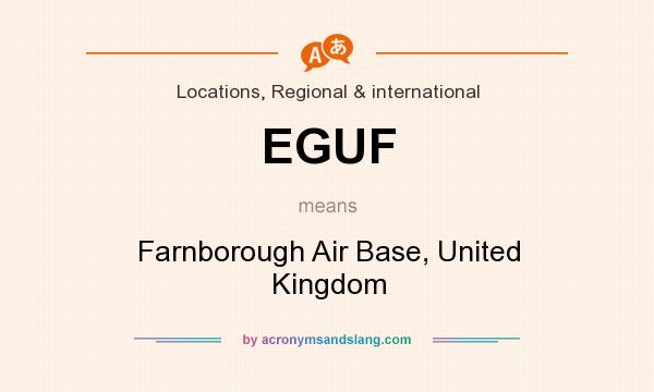What does EGUF mean? It stands for Farnborough Air Base, United Kingdom