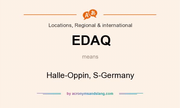What does EDAQ mean? It stands for Halle-Oppin, S-Germany