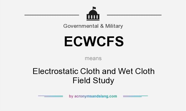 What does ECWCFS mean? It stands for Electrostatic Cloth and Wet Cloth Field Study