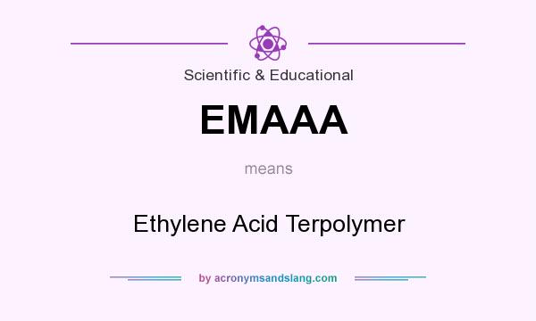 What does EMAAA mean? It stands for Ethylene Acid Terpolymer