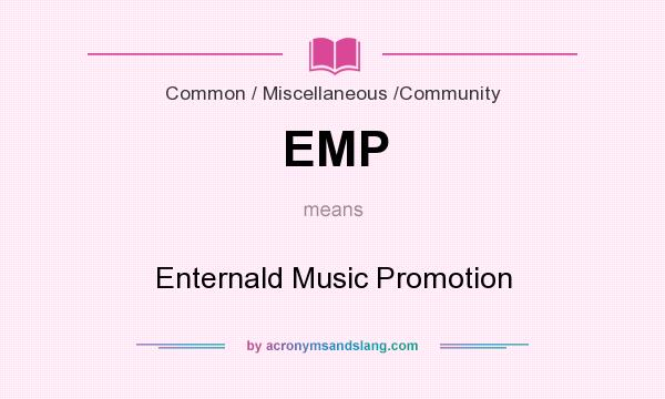 What does EMP mean? It stands for Enternald Music Promotion