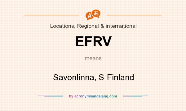 What does EFRV mean? It stands for Savonlinna, S-Finland