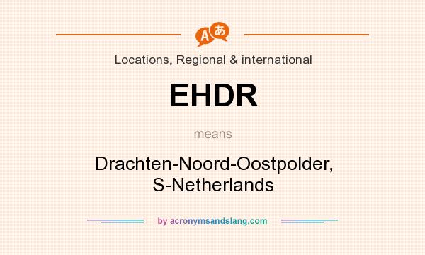 What does EHDR mean? It stands for Drachten-Noord-Oostpolder, S-Netherlands