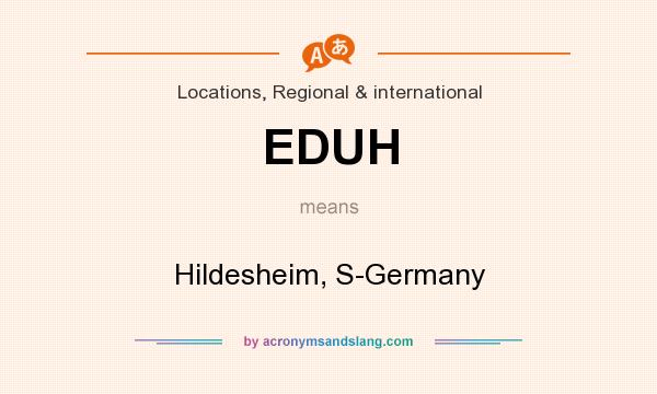 What does EDUH mean? It stands for Hildesheim, S-Germany