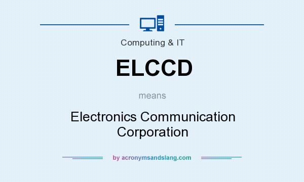 What does ELCCD mean? It stands for Electronics Communication Corporation