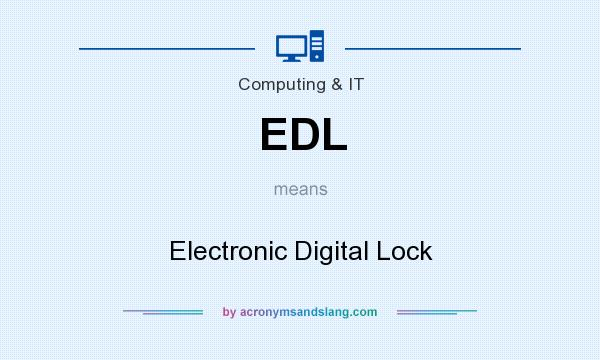 What does EDL mean? It stands for Electronic Digital Lock