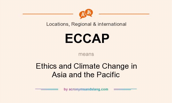 What does ECCAP mean? It stands for Ethics and Climate Change in Asia and the Pacific