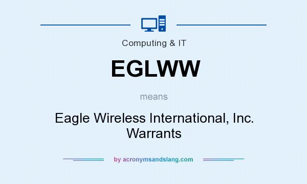 What does EGLWW mean? It stands for Eagle Wireless International, Inc. Warrants