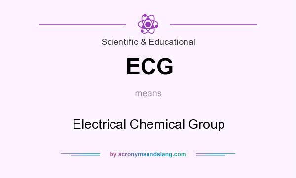 What does ECG mean? It stands for Electrical Chemical Group
