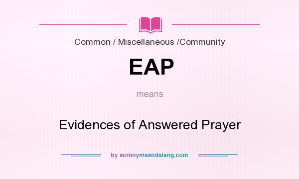 What does EAP mean? It stands for Evidences of Answered Prayer