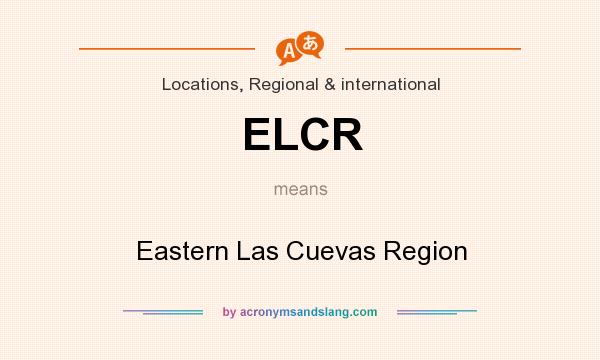 What does ELCR mean? It stands for Eastern Las Cuevas Region
