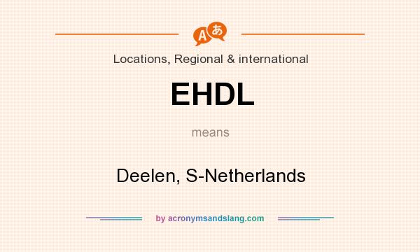 What does EHDL mean? It stands for Deelen, S-Netherlands