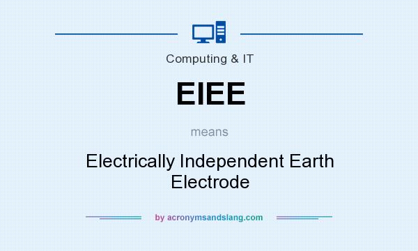What does EIEE mean? It stands for Electrically Independent Earth Electrode