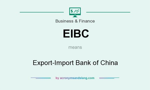 What does EIBC mean? It stands for Export-Import Bank of China