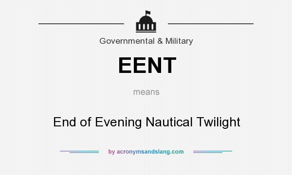 What does EENT mean? It stands for End of Evening Nautical Twilight