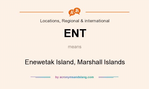 What does ENT mean? It stands for Enewetak Island, Marshall Islands