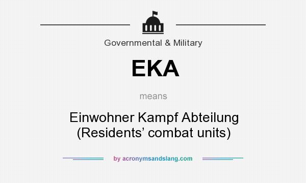 What does EKA mean? It stands for Einwohner Kampf Abteilung (Residents’ combat units)