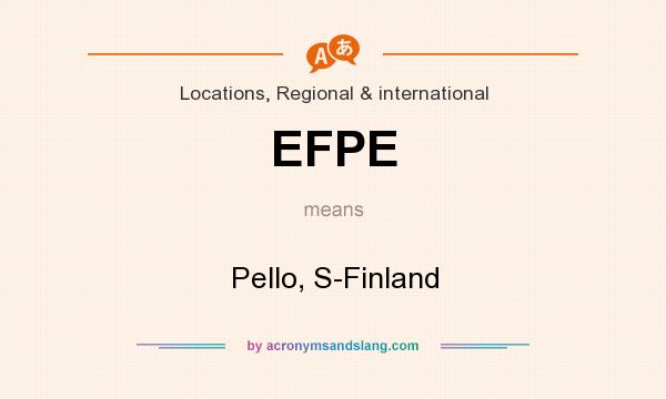 What does EFPE mean? It stands for Pello, S-Finland