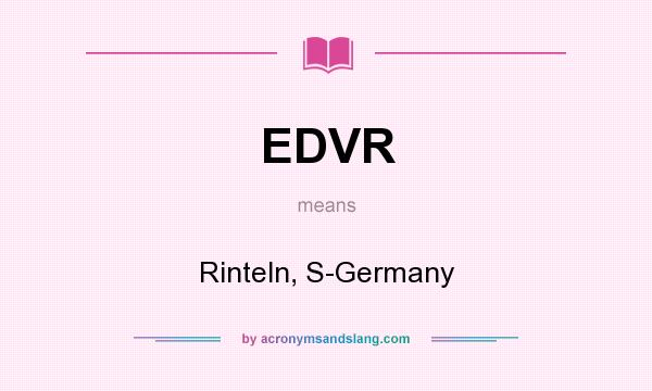What does EDVR mean? It stands for Rinteln, S-Germany