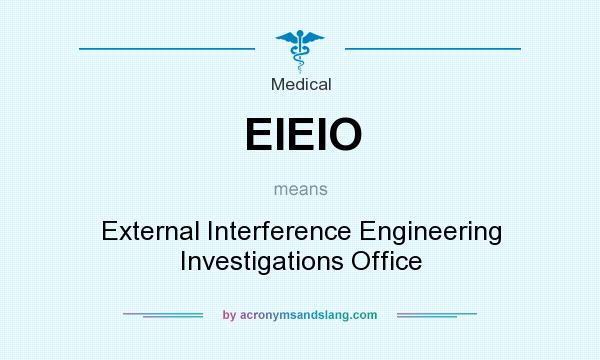 What does EIEIO mean? It stands for External Interference Engineering Investigations Office