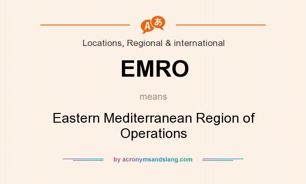 What does EMRO mean? It stands for Eastern Mediterranean Region of Operations