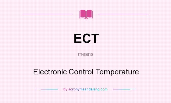 What does ECT mean? It stands for Electronic Control Temperature