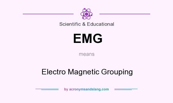 What does EMG mean? It stands for Electro Magnetic Grouping