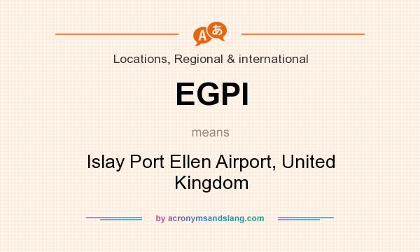 What does EGPI mean? It stands for Islay Port Ellen Airport, United Kingdom