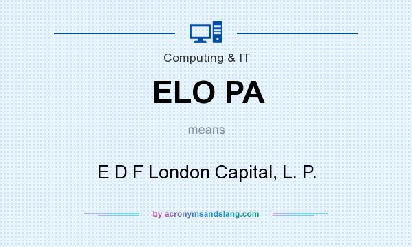 What does ELO PA mean? It stands for E D F London Capital, L. P.