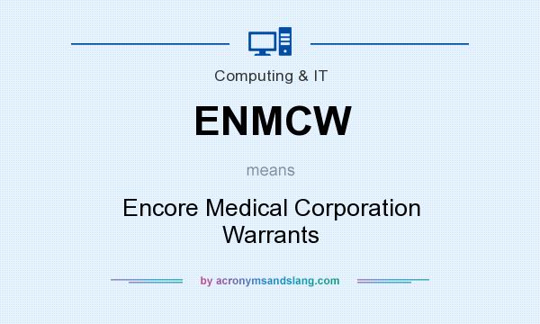 What does ENMCW mean? It stands for Encore Medical Corporation Warrants