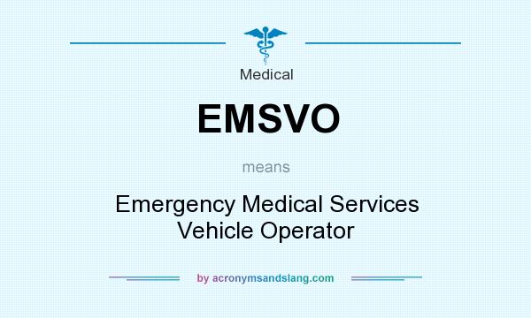 What does EMSVO mean? It stands for Emergency Medical Services Vehicle Operator