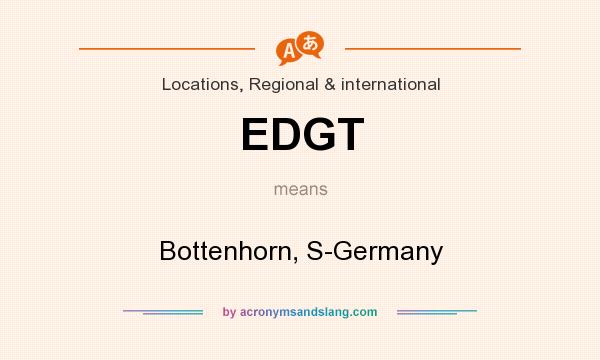 What does EDGT mean? It stands for Bottenhorn, S-Germany