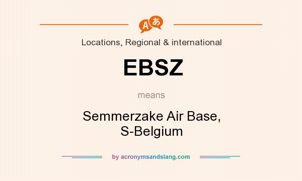 What does EBSZ mean? It stands for Semmerzake Air Base, S-Belgium