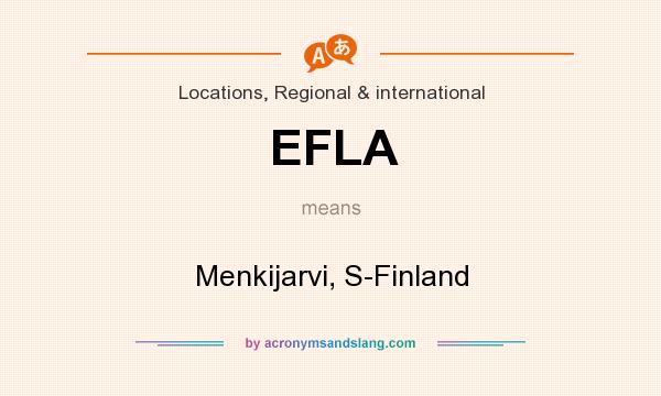 What does EFLA mean? It stands for Menkijarvi, S-Finland