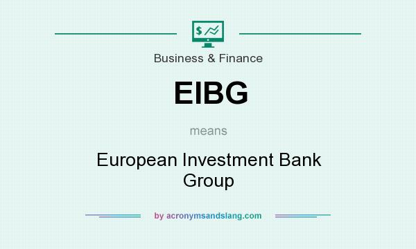 What does EIBG mean? It stands for European Investment Bank Group
