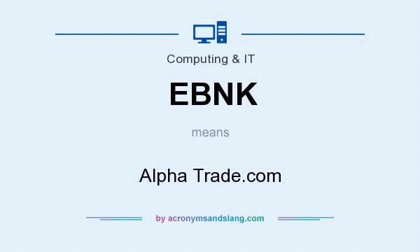 What does EBNK mean? It stands for Alpha Trade.com