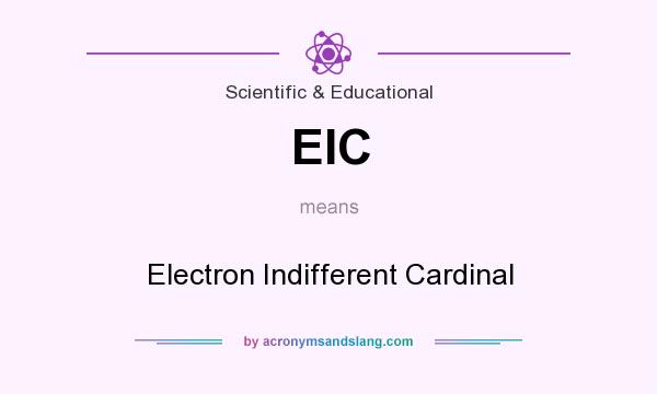 What does EIC mean? It stands for Electron Indifferent Cardinal