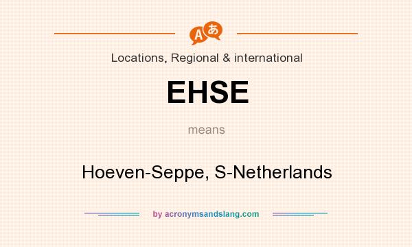 What does EHSE mean? It stands for Hoeven-Seppe, S-Netherlands