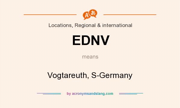 What does EDNV mean? It stands for Vogtareuth, S-Germany