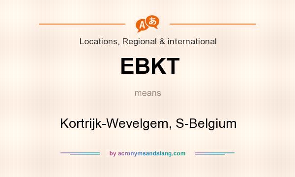 What does EBKT mean? It stands for Kortrijk-Wevelgem, S-Belgium