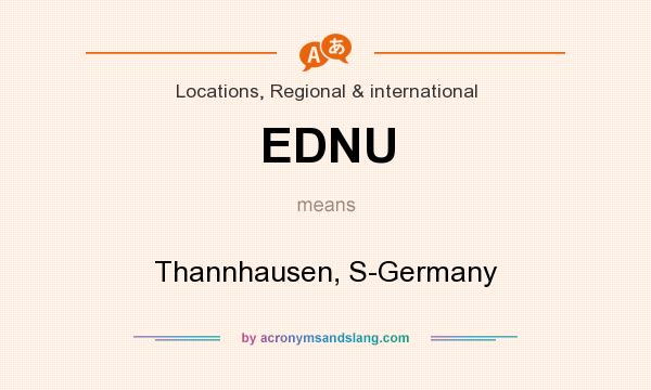 What does EDNU mean? It stands for Thannhausen, S-Germany