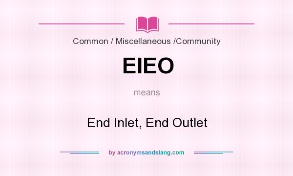 What does EIEO mean? It stands for End Inlet, End Outlet