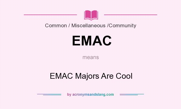 What does EMAC mean? It stands for EMAC Majors Are Cool