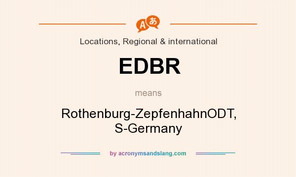 What does EDBR mean? It stands for Rothenburg-ZepfenhahnODT, S-Germany