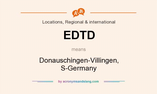 What does EDTD mean? It stands for Donauschingen-Villingen, S-Germany