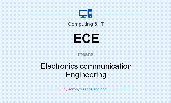 What does ECE mean? It stands for Electronics communication Engineering