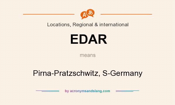 What does EDAR mean? It stands for Pirna-Pratzschwitz, S-Germany