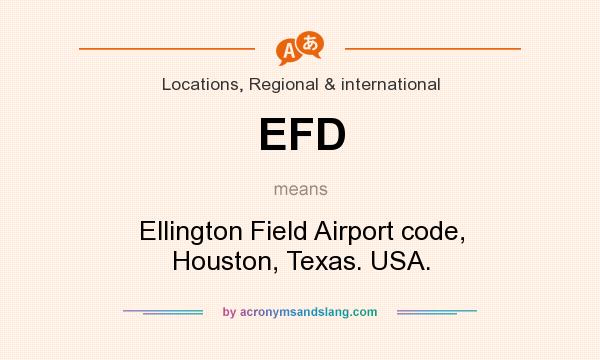 What does EFD mean? It stands for Ellington Field Airport code, Houston, Texas. USA.